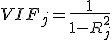 VIF_j = \frac{1}{1 - R_j^2}